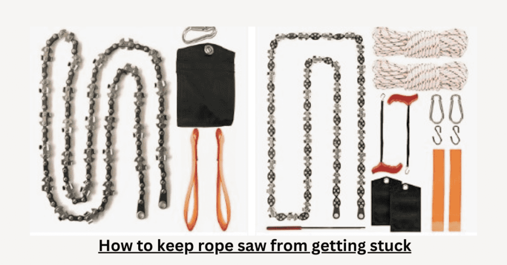 how to keep rope saw from getting stuck